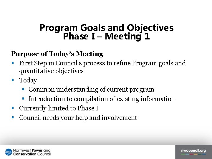 Program Goals and Objectives Phase I – Meeting 1 Purpose of Today’s Meeting §
