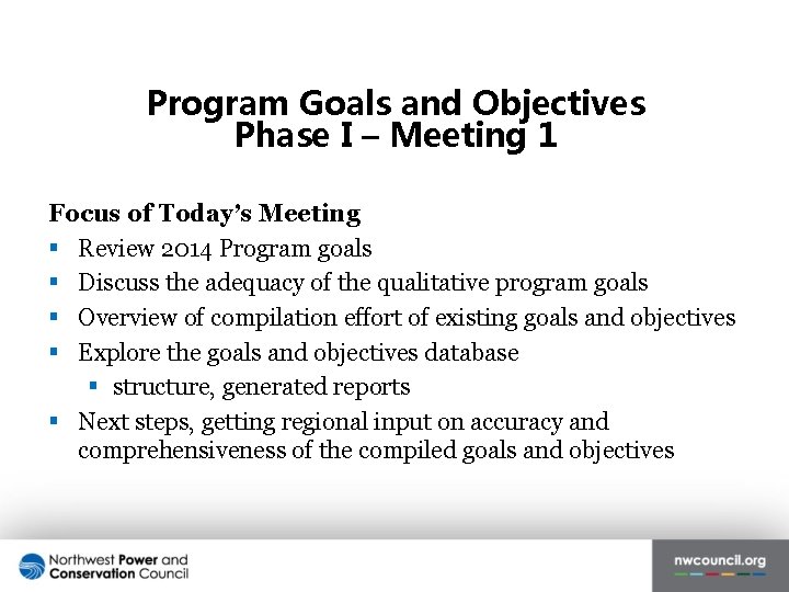 Program Goals and Objectives Phase I – Meeting 1 Focus of Today’s Meeting §