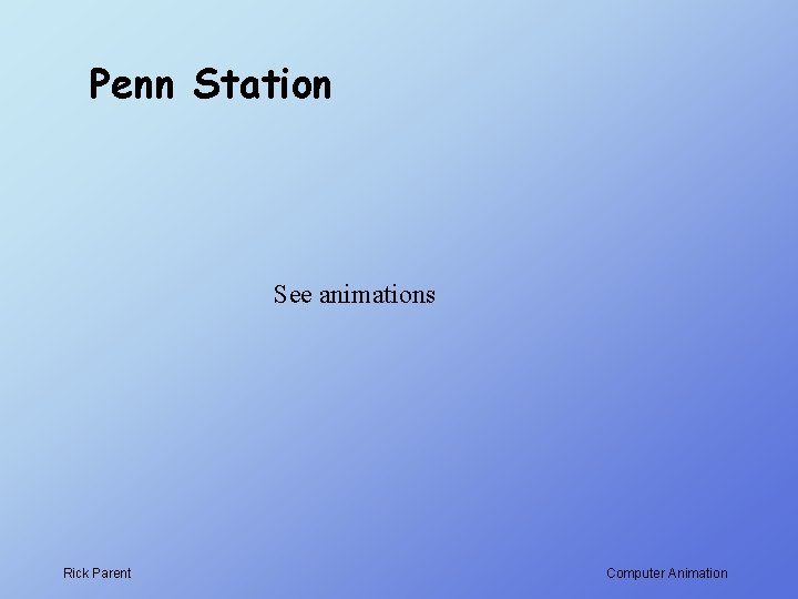 Penn Station See animations Rick Parent Computer Animation 