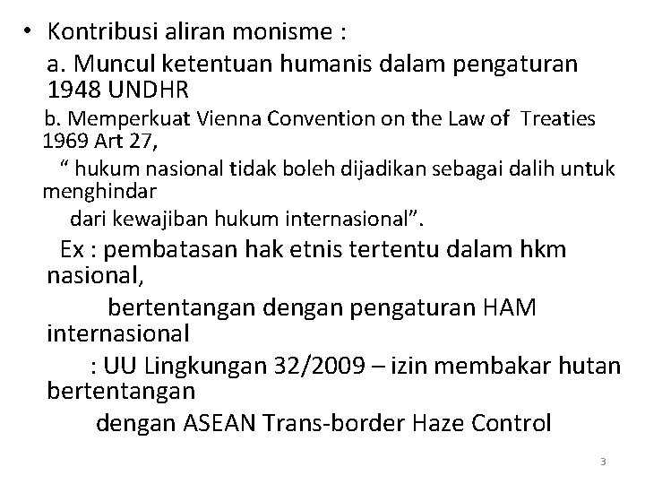  • Kontribusi aliran monisme : a. Muncul ketentuan humanis dalam pengaturan 1948 UNDHR