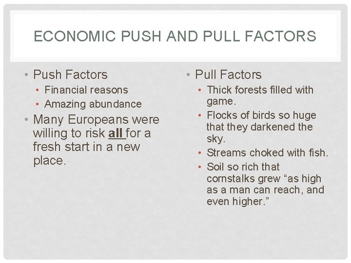ECONOMIC PUSH AND PULL FACTORS • Push Factors • Financial reasons • Amazing abundance