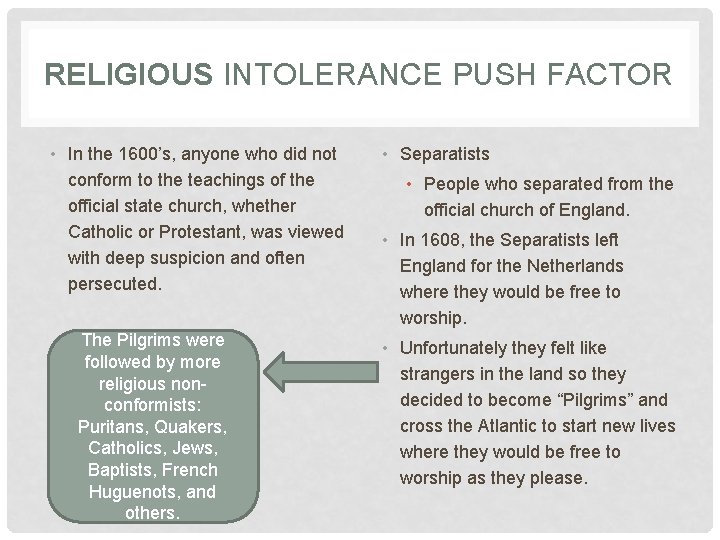 RELIGIOUS INTOLERANCE PUSH FACTOR • In the 1600’s, anyone who did not conform to