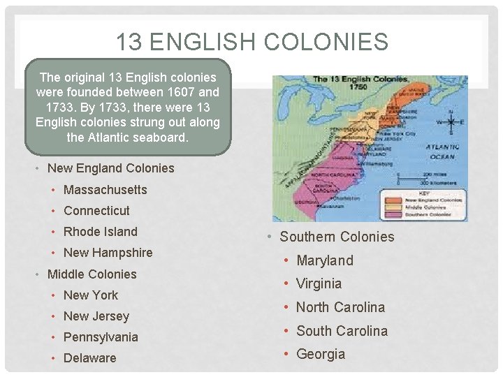 13 ENGLISH COLONIES The original 13 English colonies were founded between 1607 and 1733.