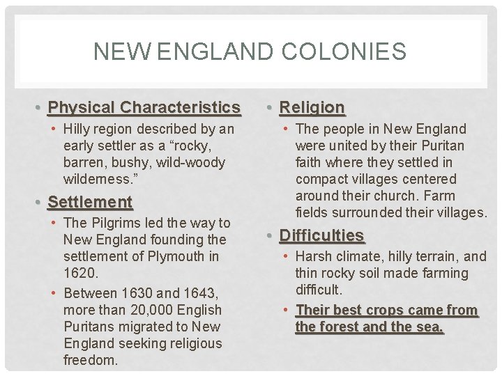NEW ENGLAND COLONIES • Physical Characteristics • Hilly region described by an early settler
