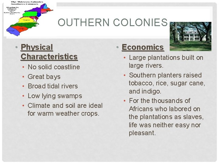 SOUTHERN COLONIES • Physical Characteristics • • • No solid coastline Great bays Broad