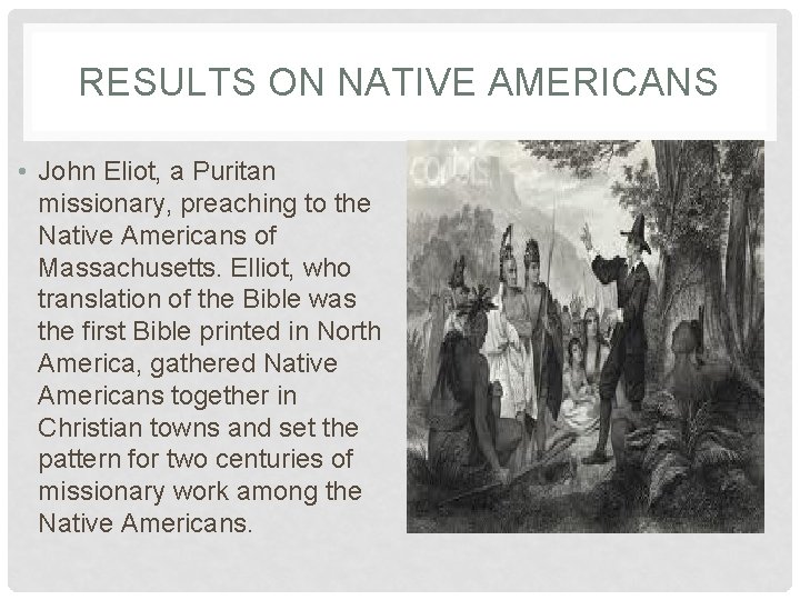 RESULTS ON NATIVE AMERICANS • John Eliot, a Puritan missionary, preaching to the Native