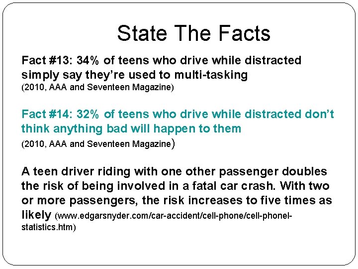 State The Facts Fact #13: 34% of teens who drive while distracted simply say