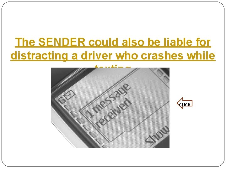 The SENDER could also be liable for distracting a driver who crashes while texting