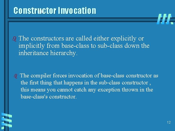 Constructor Invocation b b The constructors are called either explicitly or implicitly from base-class