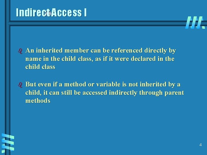 Indirect Access I b An inherited member can be referenced directly by name in