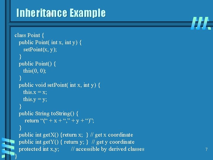 Inheritance Example class Point { public Point( int x, int y) { set. Point(x,