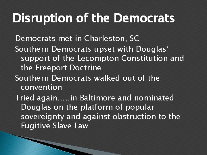 Disruption of the Democrats met in Charleston, SC Southern Democrats upset with Douglas’ support