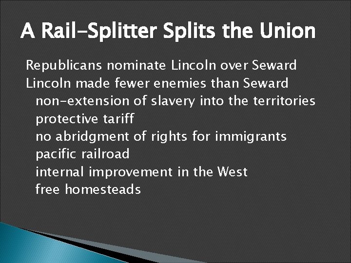 A Rail-Splitter Splits the Union Republicans nominate Lincoln over Seward Lincoln made fewer enemies