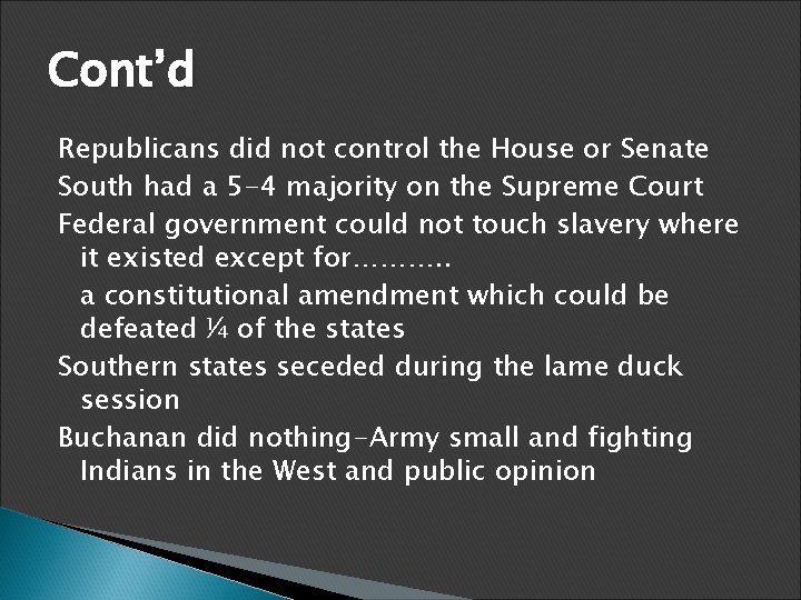 Cont’d Republicans did not control the House or Senate South had a 5 -4