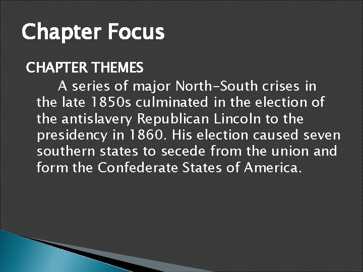 Chapter Focus CHAPTER THEMES A series of major North-South crises in the late 1850