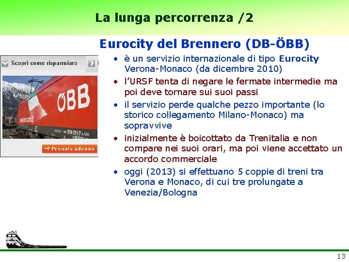 La lunga percorrenza /2 Eurocity del Brennero (DB-ÖBB) • è un servizio internazionale di