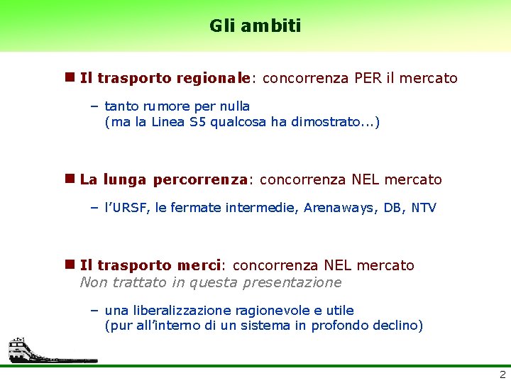 Gli ambiti n Il trasporto regionale: concorrenza PER il mercato – tanto rumore per