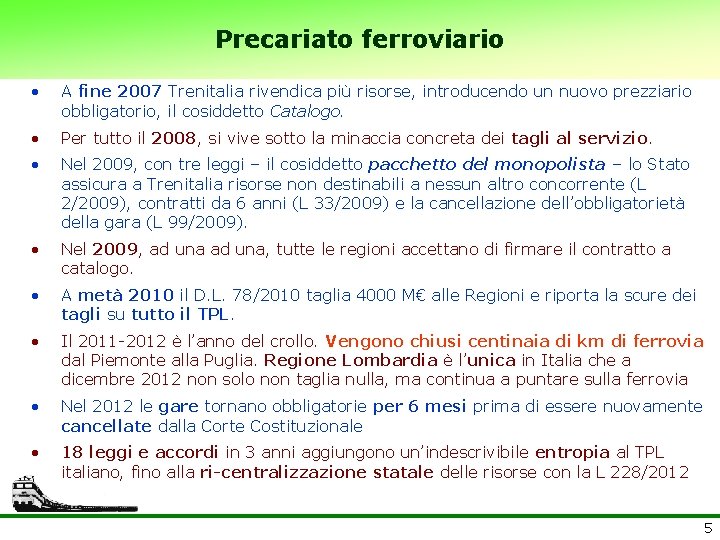 Precariato ferroviario • A fine 2007 Trenitalia rivendica più risorse, introducendo un nuovo prezziario