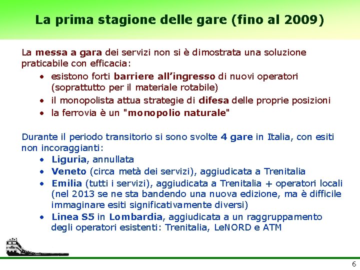 La prima stagione delle gare (fino al 2009) La messa a gara dei servizi