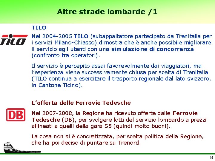 Altre strade lombarde /1 TILO Nel 2004 -2005 TILO (subappaltatore partecipato da Trenitalia per