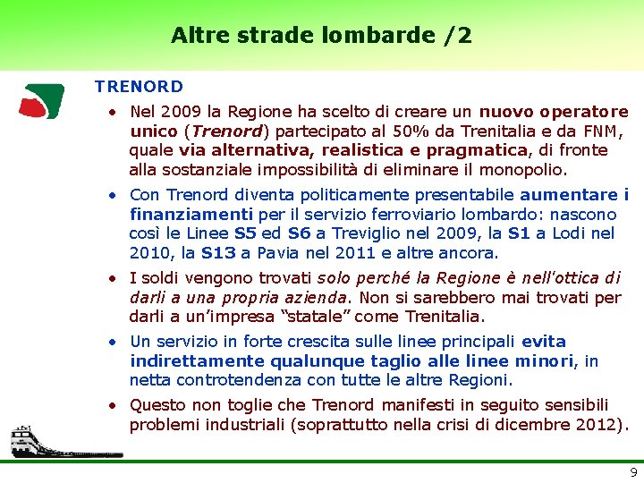 Altre strade lombarde /2 TRENORD • Nel 2009 la Regione ha scelto di creare