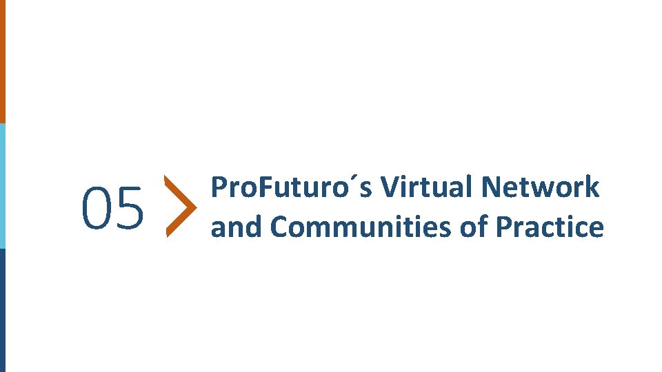 05 Pro. Futuro´s Virtual Network and Communities of Practice 