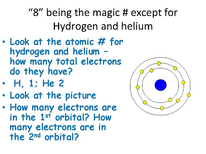 “ 8” being the magic # except for Hydrogen and helium • Look at