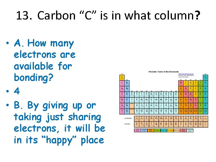 13. Carbon “C” is in what column? • A. How many electrons are available