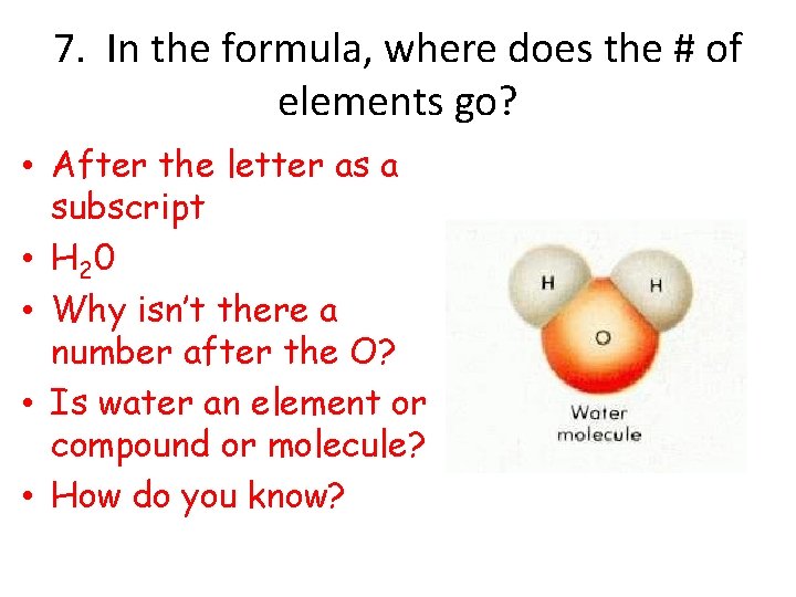 7. In the formula, where does the # of elements go? • After the