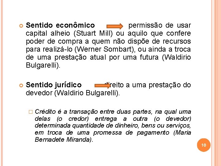  Sentido econômico permissão de usar capital alheio (Stuart Mill) ou aquilo que confere