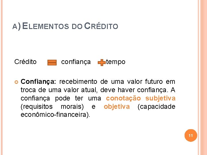 A) ELEMENTOS DO CRÉDITO Crédito confiança tempo Confiança: recebimento de uma valor futuro em