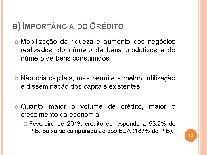 B) IMPORT NCIA DO CRÉDITO Mobilização da riqueza e aumento dos negócios realizados, do