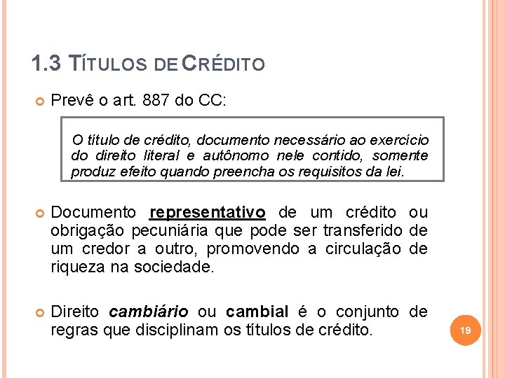 1. 3 TÍTULOS DE CRÉDITO Prevê o art. 887 do CC: O título de