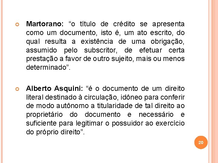  Martorano: “o título de crédito se apresenta como um documento, isto é, um