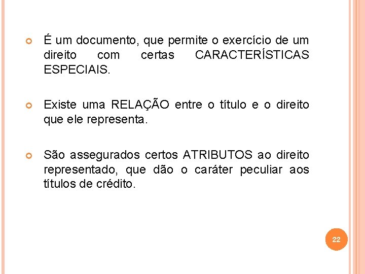  É um documento, que permite o exercício de um direito com certas CARACTERÍSTICAS