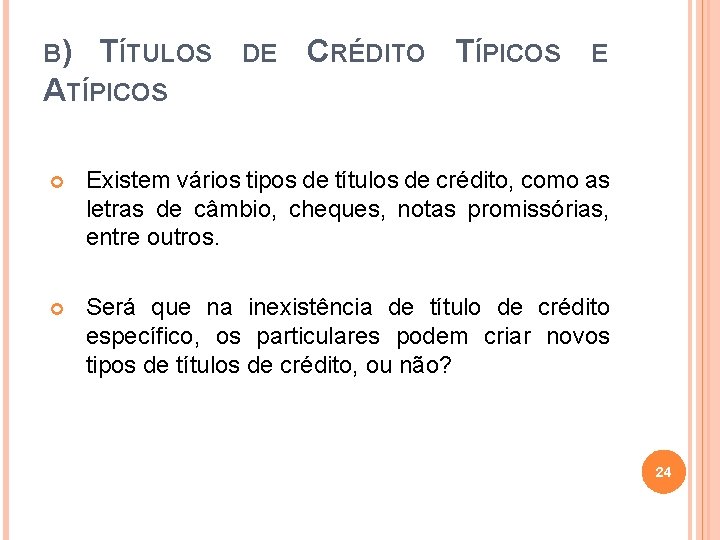 B) TÍTULOS DE CRÉDITO TÍPICOS E ATÍPICOS Existem vários tipos de títulos de crédito,