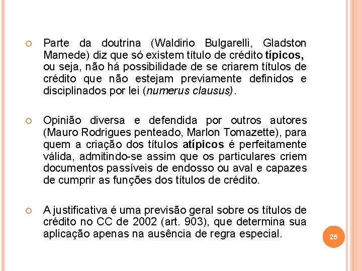  Parte da doutrina (Waldirio Bulgarelli, Gladston Mamede) diz que só existem título de