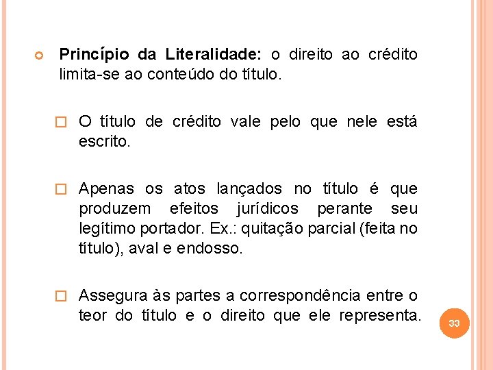  Princípio da Literalidade: o direito ao crédito limita-se ao conteúdo do título. �