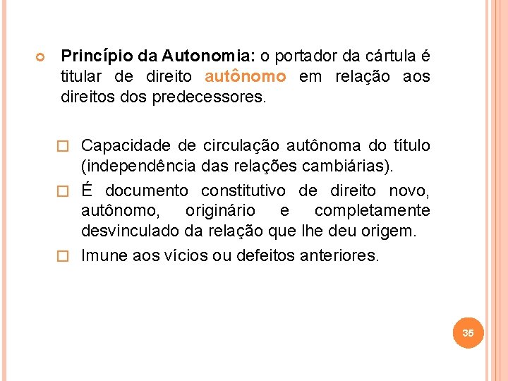  Princípio da Autonomia: o portador da cártula é titular de direito autônomo em