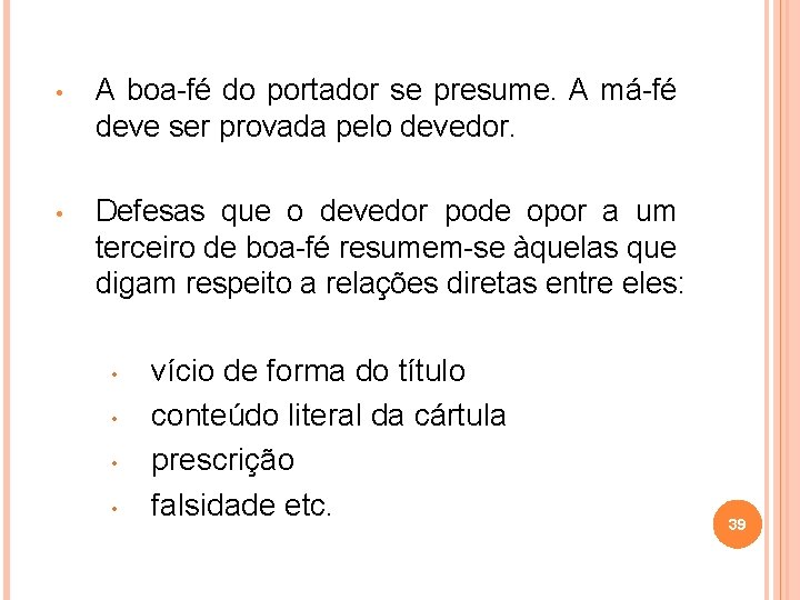  • A boa-fé do portador se presume. A má-fé deve ser provada pelo