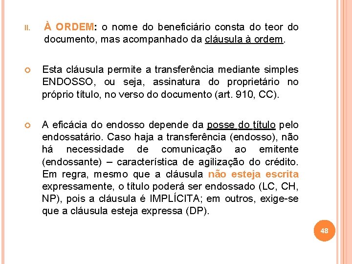 II. À ORDEM: o nome do beneficiário consta do teor do documento, mas acompanhado