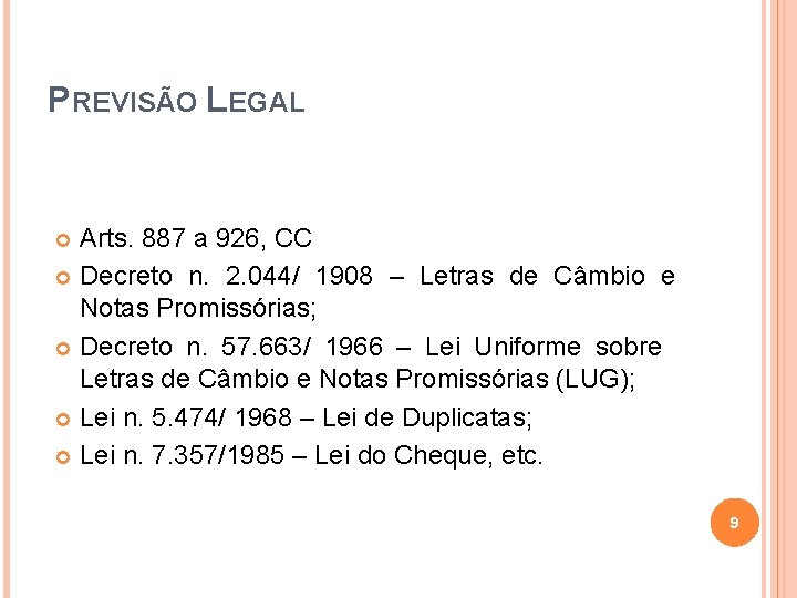 PREVISÃO LEGAL Arts. 887 a 926, CC Decreto n. 2. 044/ 1908 – Letras