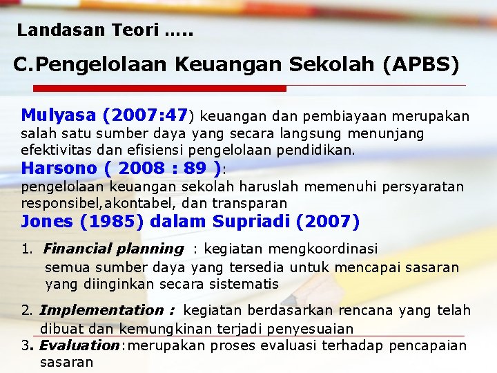 Landasan Teori …. . C. Pengelolaan Keuangan Sekolah (APBS) Mulyasa (2007: 47) keuangan dan