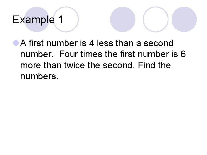 Example 1 l A first number is 4 less than a second number. Four