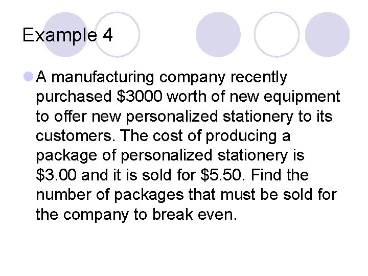 Example 4 l A manufacturing company recently purchased $3000 worth of new equipment to