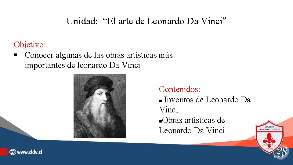 UNUnidad: “El arte de Leonardo Da Vinci” Objetivo: § Conocer algunas de las obras