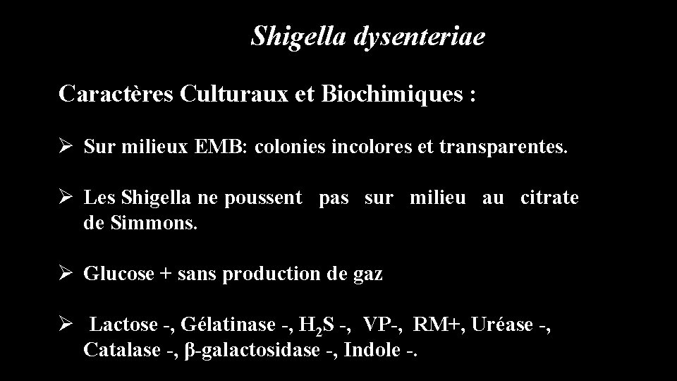 Shigella dysenteriae Caractères Culturaux et Biochimiques : Ø Sur milieux EMB: colonies incolores et