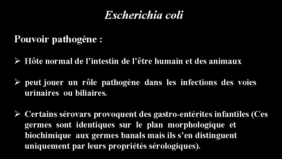 Escherichia coli Pouvoir pathogène : Ø Hôte normal de l’intestin de l’être humain et