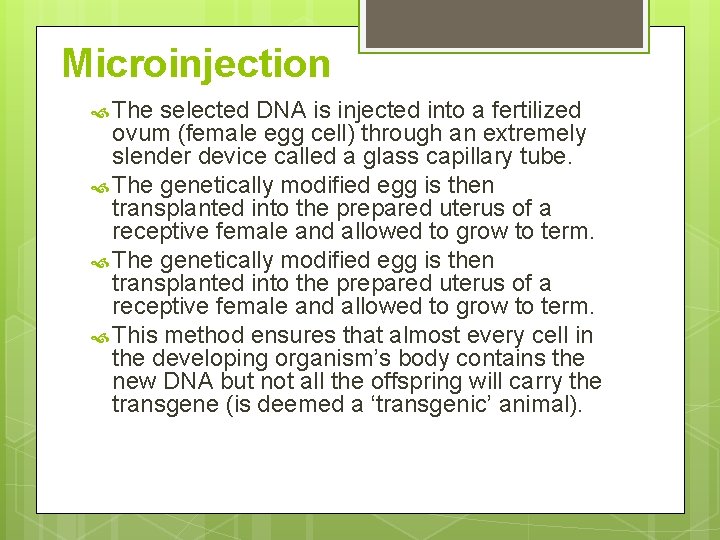 Microinjection The selected DNA is injected into a fertilized ovum (female egg cell) through