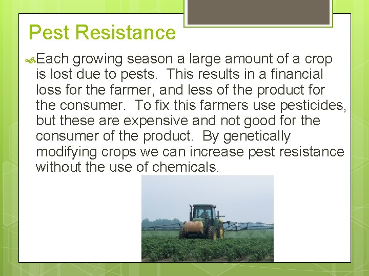 Pest Resistance Each growing season a large amount of a crop is lost due